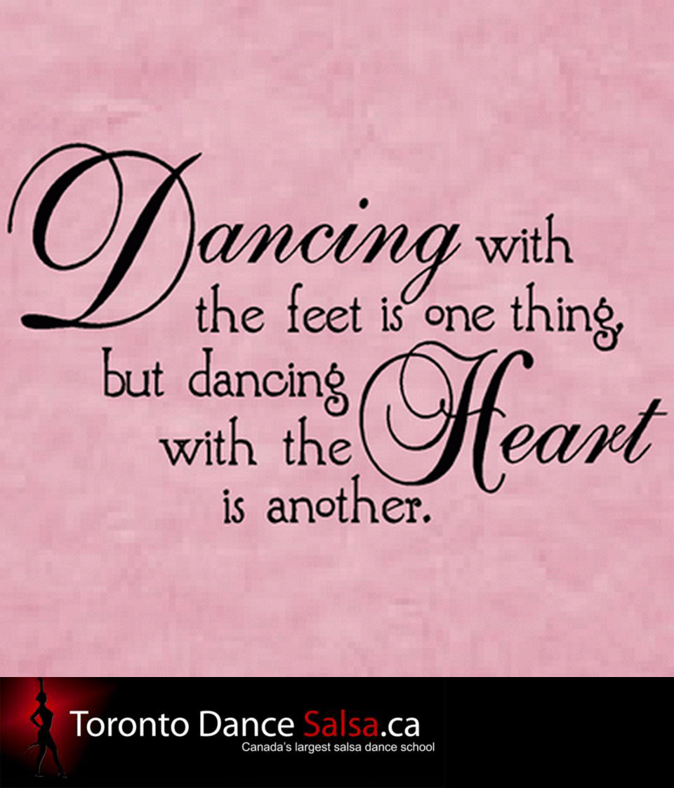 Dancing with the feet is one thing, but dancing with the heart is another. 